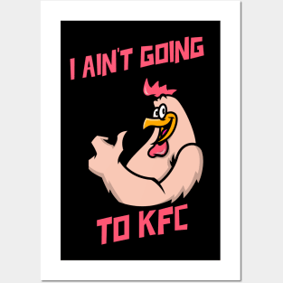 I Ain't Going to KFC - Chicken Funny Quote Posters and Art